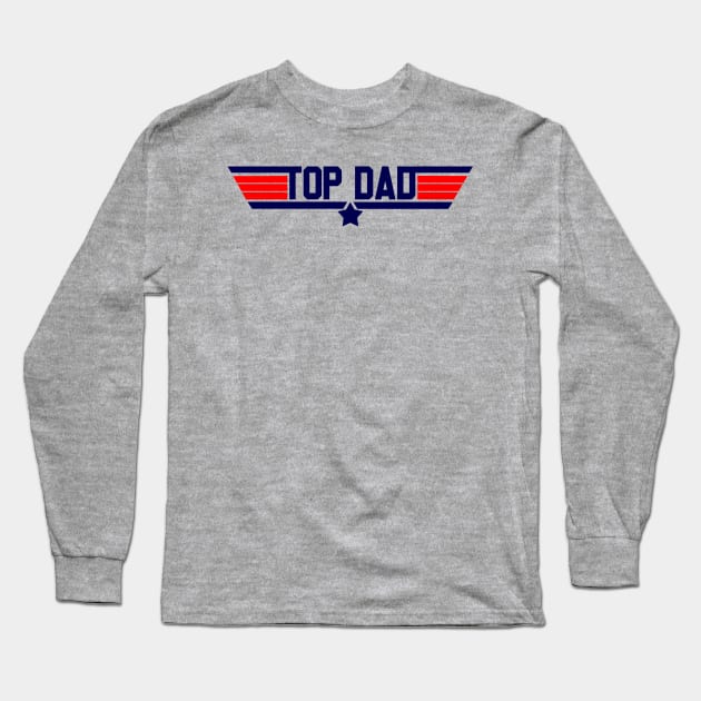 Top Dad Top Gun Long Sleeve T-Shirt by Wearing Silly
